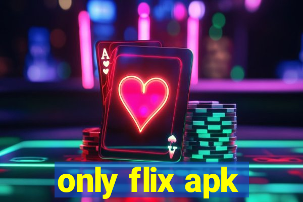 only flix apk